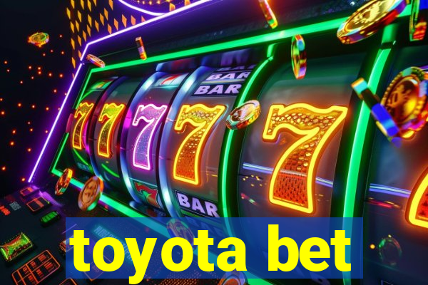 toyota bet